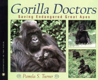 Title: Gorilla Doctors: Saving Endangered Great Apes, Author: Pamela S. Turner