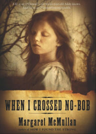 Title: When I Crossed No-Bob, Author: Margaret McMullan