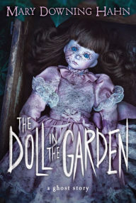 Title: The Doll in the Garden: A Ghost Story, Author: Mary Downing Hahn
