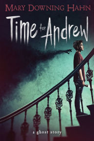 Title: Time for Andrew: A Ghost Story, Author: Mary Downing Hahn