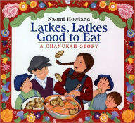 Title: Latkes, Latkes, Good to Eat: A Chanukah Story, Author: Naomi Howland