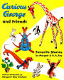 Curious George and Friends: Favorite Stories by Margret and H.A. Rey