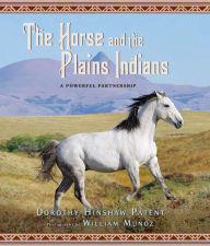 Title: The Horse and the Plains Indians: A Powerful Partnership, Author: Dorothy Hinshaw Patent