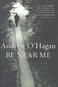 Title: Be Near Me, Author: Andrew O'Hagan