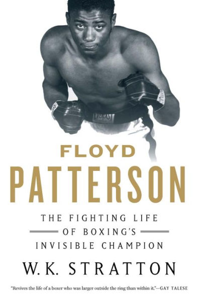 Floyd Patterson: The Fighting Life of Boxing's Invisible Champion