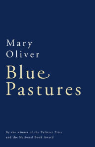 Title: Blue Pastures, Author: Mary Oliver