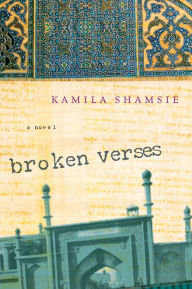 Title: Broken Verses, Author: Kamila Shamsie