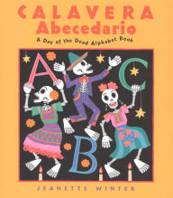 Title: Calavera Abecedario: A Day of the Dead Alphabet Book, Author: Jeanette Winter
