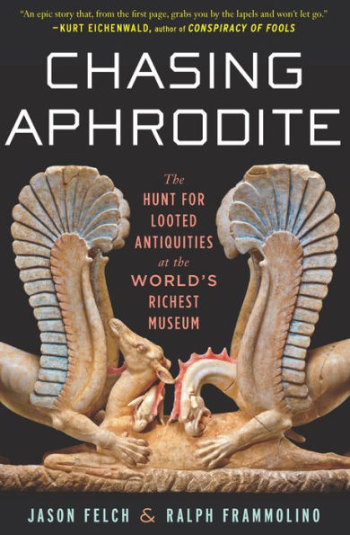 Chasing Aphrodite: The Hunt for Looted Antiquities at the World's Richest Museum