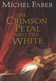 Title: The Crimson Petal and the White, Author: Michel Faber