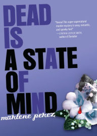 Title: Dead Is a State of Mind, Author: Marlene Perez