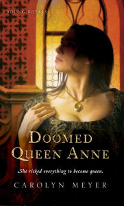 Title: Doomed Queen Anne, Author: Carolyn Meyer
