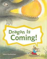 Title: Dragon Is Coming!, Author: Valeri Gorbachev