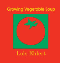 Title: Growing Vegetable Soup, Author: Lois Ehlert