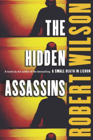 Title: The Hidden Assassins: A Novel, Author: Robert Wilson