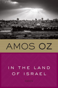 Title: In the Land of Israel: Essays, Author: Amos Oz