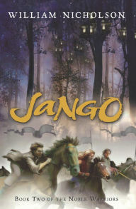 Title: Jango: Book Two of the Noble Warriors, Author: William Nicholson