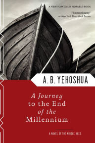 Title: A Journey to the End of the Millennium: A Novel of the Middle Ages, Author: A. B. Yehoshua