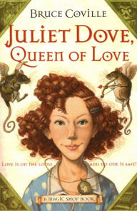 Title: Juliet Dove, Queen of Love, Author: Bruce Coville