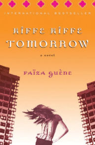 Title: Kiffe Kiffe Tomorrow, Author: Faïza Guène