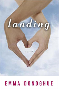 Title: Landing: A Novel, Author: Emma Donoghue