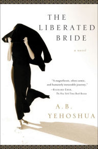 Title: The Liberated Bride: A Novel, Author: A. B. Yehoshua