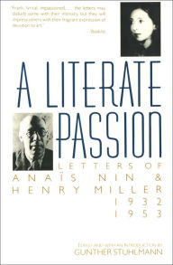 Title: A Literate Passion: Letters of Anaïs Nin & Henry Miller, 1932-1953, Author: Anaïs Nin