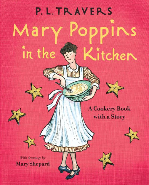 Mary Poppins in the Kitchen: A Cookery Book with a Story by P. L ...