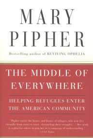 Title: The Middle of Everywhere, Author: Mary Pipher