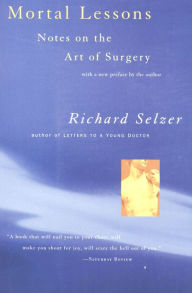 Title: Mortal Lessons: Notes on the Art of Surgery, Author: Richard Selzer