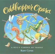 Title: Oddhopper Opera: A Bug's Garden of Verses, Author: Kurt Cyrus
