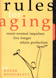 Title: Rules For Aging: A Wry and Witty Guide to Life, Author: Roger Rosenblatt