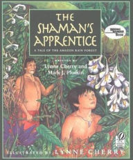 Title: The Shaman's Apprentice: A Tale of the Amazon Rain Forest, Author: Mark J. Plotkin