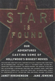 Title: A Star Is Found: Our Adventures Casting Some of Hollywood's Biggest Movies, Author: Janet Hirshenson