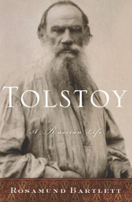 Title: Tolstoy: A Russian Life, Author: Rosamund Bartlett