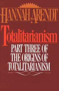 Title: Totalitarianism: Part Three of The Origins of Totalitarianism, Author: Hannah Arendt