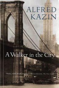 Title: A Walker in the City, Author: Alfred Kazin