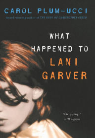 Title: What Happened to Lani Garver, Author: Carol Plum-Ucci