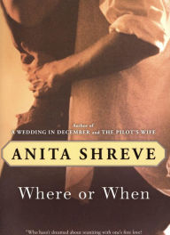 Title: Where or When, Author: Anita Shreve
