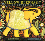 Title: Yellow Elephant: A Bright Bestiary, Author: Julie Larios