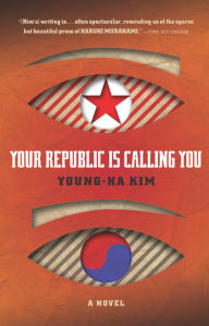 Title: Your Republic Is Calling You, Author: Young-ha Kim