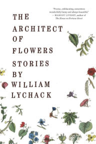 Title: The Architect of Flowers, Author: William Lychack