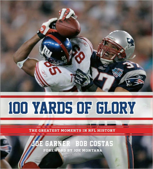 100 Yards Of Glory: The Greatest Moments in NFL History