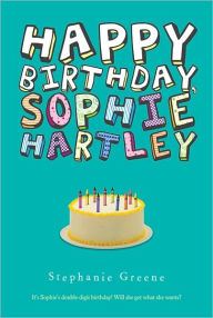 Title: Happy Birthday, Sophie Hartley, Author: Stephanie Greene