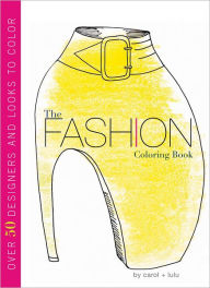 Title: The Fashion Coloring Book, Author: Carol Chu