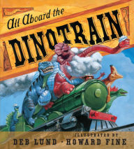 Title: All Aboard the Dinotrain (Board Book), Author: Deb Lund