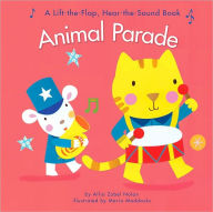 Title: Animal Parade: A Lift-the-Flap Hear-the-Sound Book, Author: Allia Zobel Nolan