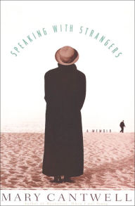 Title: Speaking with Strangers: A Memoir, Author: Mary Cantwell