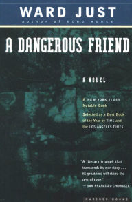 Title: A Dangerous Friend, Author: Ward Just