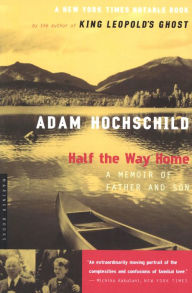 Title: Half the Way Home: A Memoir of Father and Son, Author: Adam Hochschild
